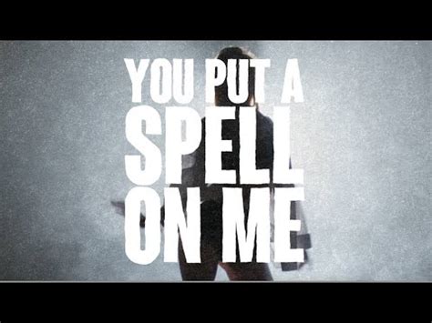 you put a spell on me lyrics|More.